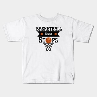 Basketball Never Stops Kids T-Shirt